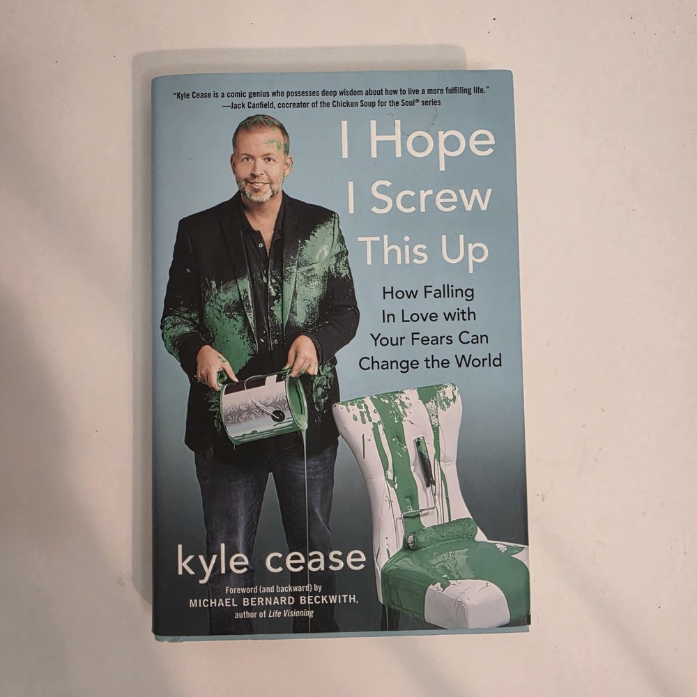 I Hope I Screw This Up : How Falling in Love with Your‎ Fears Can Change the...
